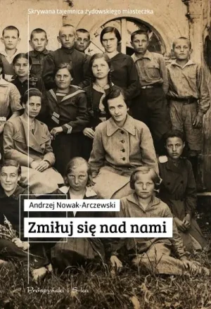 Zmiłuj się nad nami - Andrzej Nowak- Arczewski - książka