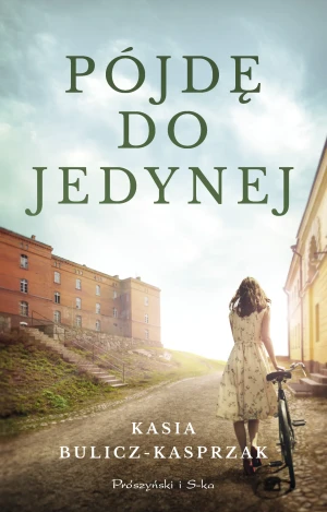 Pójdę do jedynej - Kasia Bulicz-Kasprzak - książka