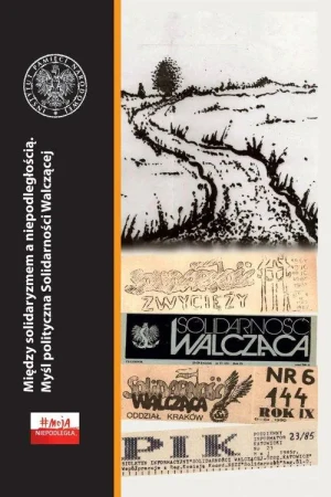 Między solidaryzmem a niepodległością. - Praca zbiorowa - książka
