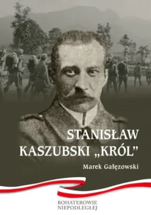 Stanisław Kaszubski "Król" - Marek Gałęzowski - książka