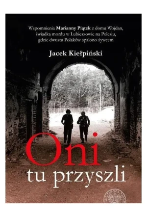 Oni tu przyszli - Jacek Kiełpiński - książka
