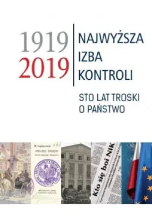 Najwyższa Izba Kontroli 1919 - 2019 Sto lat - Danuta Bolikowska - książka
