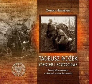 Tadeusz Rożek - oficer i fotograf - Zenon Harasym - książka