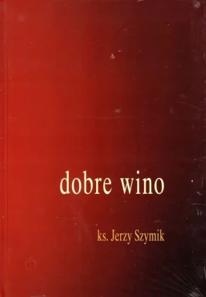 Dobre wino (książka) - ks. Jerzy Szymik - książka