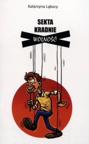 Sekta kradnie wolność - Katarzyna Ląkocy - książka