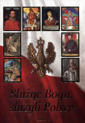 Służąc Bogu, służyli Polsce Tom 1 - Janusz Pulnar - książka