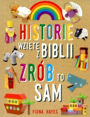 Historie wzięte z Biblii. Zrób to sam - Fiona Hayes - książka