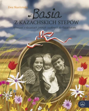 Basia z kazachskich stepów - Ewa Skarżyńska - książka