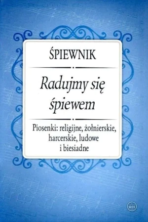 Śpiewnik. Radujmy się śpiewem - praca zbiorowa - książka
