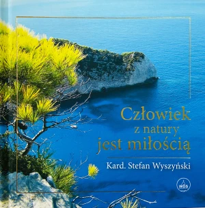 Człowiek z natury jest miłością - Kard. Stefan Wyszyński - książka