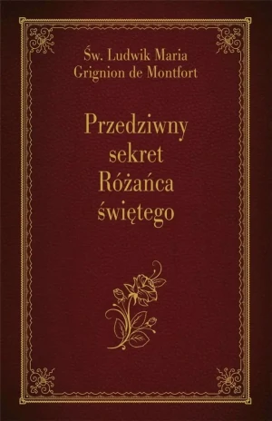Przedziwny sekret Różańca świętego - Św. Ludwik Maria Grignion de Montfort - książka