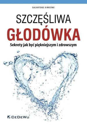 Szczęśliwa głodówka. Sekrety jak być piękniejszym i zdrowszym - Salvatore Simeone - książka