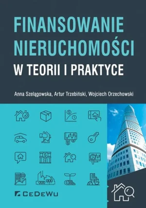 Finansowanie nieruchomości w teorii i praktyce - Anna Szelągowska, Artur A. Trzebiński, Wojciech O - książka
