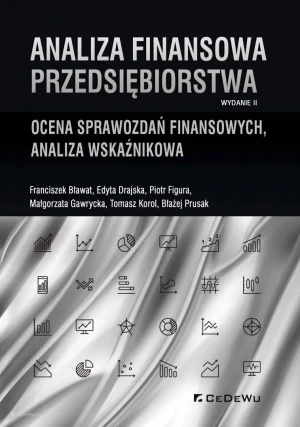 Analiza finansowa przedsiębiorstwa. Ocena sprawozdań finansowych, analiza wskaźnikowa - Franciszek Bławat, Edyta Drajska, Piotr Figura, M - książka