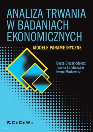 Analiza trwania w badaniach ekonomicznych. Modele parametryczne - Beata Bieszk-Stolorz, Joanna Landmesser, Iwona Ma - książka