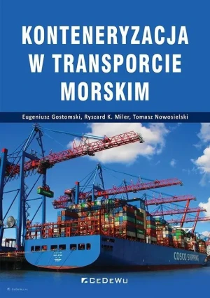 Konteneryzacja w transporcie morskim - Eugeniusz Gostomski, Ryszard K. Miler, Tomasz Now - książka