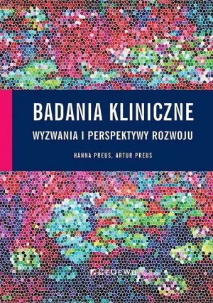 Badania kliniczne. Wyzwania i perspektywy rozwoju - Hanna Preus, Artur Preu - książka