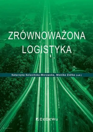 Zrównoważona logistyka - Katarzyna Kolasińska-Morawska, Monika Ziółko - książka