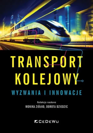 Transport kolejowy - wyzwania i innowacje - Monika Ziółko, Dorota Dziedzic - książka