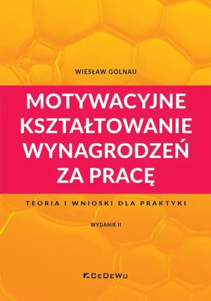 Motywacyjne kształtowanie wynagrodzeń za pracę - Wiesław Golnau - książka