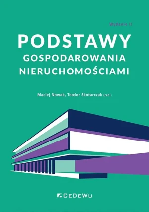 Podstawy gospodarowania nieruchomościami - Maciej Nowak, Teodor Skotarczak (red.) - książka