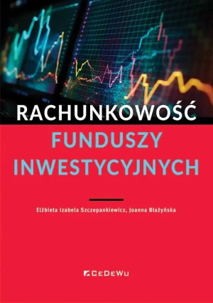 Rachunkowość funduszy inwestycyjnych - Elżbieta Izabela Szczepankiewicz, Joanna Błażyńska - książka