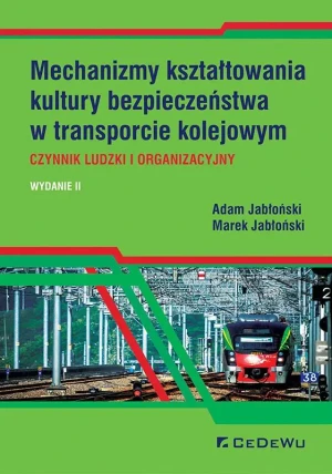 Mechanizmy kształtowania kultury bezpieczeństwa w transporcie kolejowym - Adam Jabłoński, Marek Jabłoński - książka