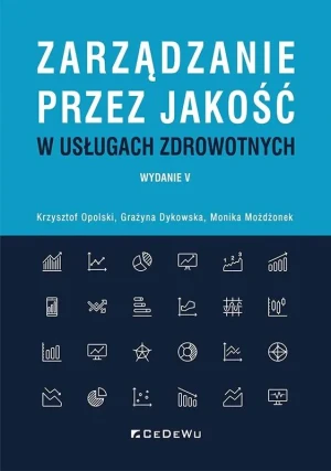 Zarządzanie przez jakość w usługach zdrowotnych - Monika Możdż - książka