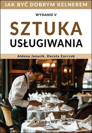 Sztuka usługiwania. Jak zostać dobrym kelnerem - Dorota Zarczuk - książka
