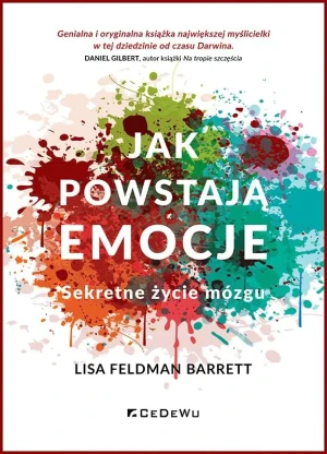 Jak powstają emocje. Sekretne życie mózgu - Lisa Feldman Barrett - książka