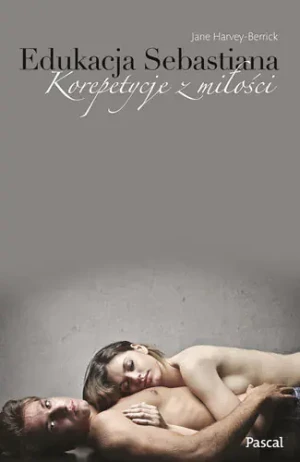 Edukacja Sebastiana. Korepetycje z miłości - Jane Harvey-Berrick - książka
