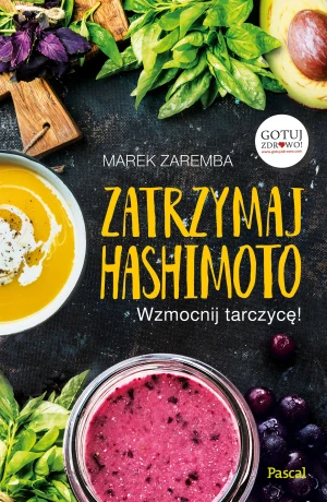 Zatrzymaj Hashimoto. Wzmocnij tarczycę! - Marek Zaremba - książka