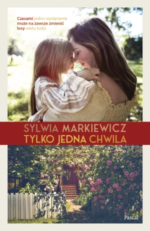 Tylko jedna chwila - Sylwia Markiewicz - książka