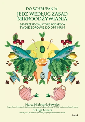 Do schrupania! Jedz według zasad mikroodżywiania - Marta Mieloszyk-Pawelec, Olga Mizera - książka