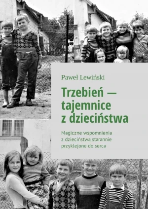 Trzebień - tajemnice z dzieciństwa - Paweł Lewiński - książka