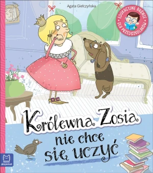 Królewna Zosia nie chce się uczyć. Edukacyjne baśnie dla przedszkolaków - Agata Giełczyńska - książka