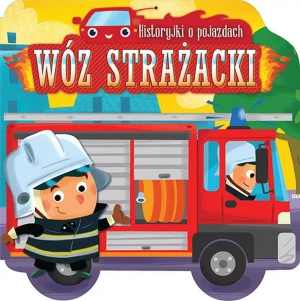 Historyjki o pojazdach. Wóz strażacki -  - książka