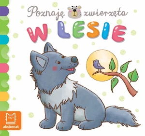 Poznaję Zwierzęta. W Lesie - praca zbiorowa - książka
