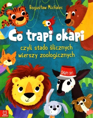 Co trapi okapi czyli stado ślicznych wierszy zoologicznych - Bogusław Michalec - książka