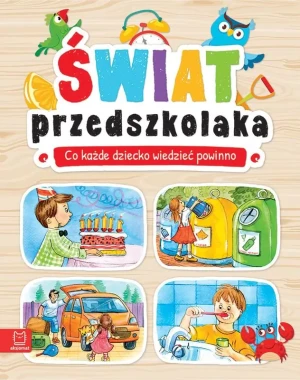 Świat przedszkolaka. Co każde dziecko wiedzieć powinno - praca zbiorowa - książka