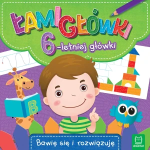 Łamigłówki 6-letniej główki. Bawię się i rozwiązuję - praca zbiorowa - książka