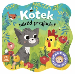 Kotek wśród przyjaciół. Maluch poznaje zwierzęta - Anna Podgórska - książka