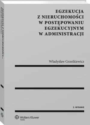Egzekucja z nieruchomości w postępowaniu egzekucyjnym w administracji - Władysław Grześkiewicz - książka