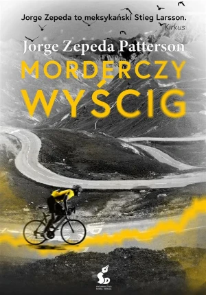 Morderczy wyścig - Jorge Zepeda-Patterson, Joanna Ostrowska - książka