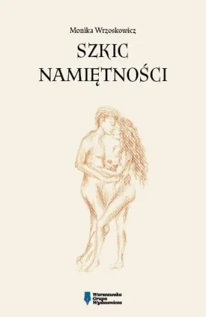 Szkic namiętności - Monika Wrzoskowicz - książka