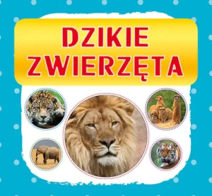 Dzikie zwierzęta - Opracowanie zbiorowe - książka