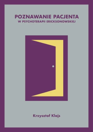 Poznawanie pacjenta w psychoterapii ericksonowskiej - Krzysztof Klajs - książka