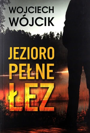 Jezioro pełne łez - Wojciech Wójcik - książka