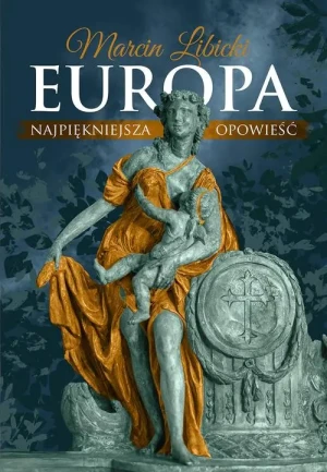 Europa. Najpiękniejsza opowieść - Libicki Marcin - książka