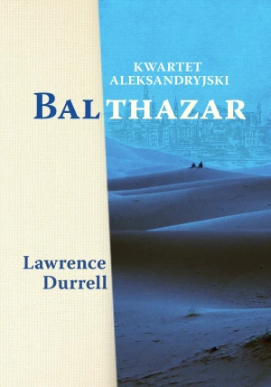Kwartet aleksandryjski. Balthazar - Lawrence Durrell - książka